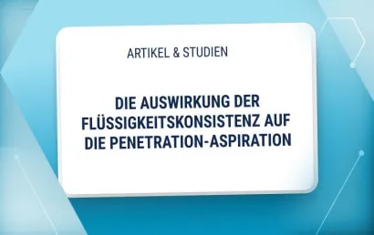 Studie: Die Auswirkung der Flüssigkeitskonsistenz auf die Penetration-Aspiration